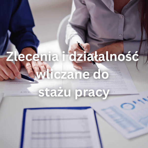 Wliczanie zleceń i działalności gosp. do stażu pracy od 2026
